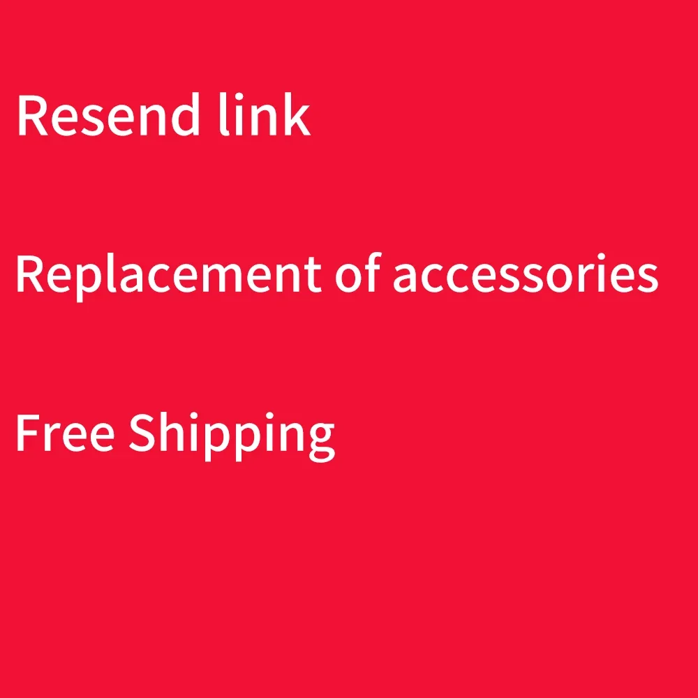 Повторная отправка ссылки/почтовые расходы/замена аксессуаров/дополнительная плата
Повторная отправка ссылки/почтовые расходы/замена аксессуаров/дополнительная плата