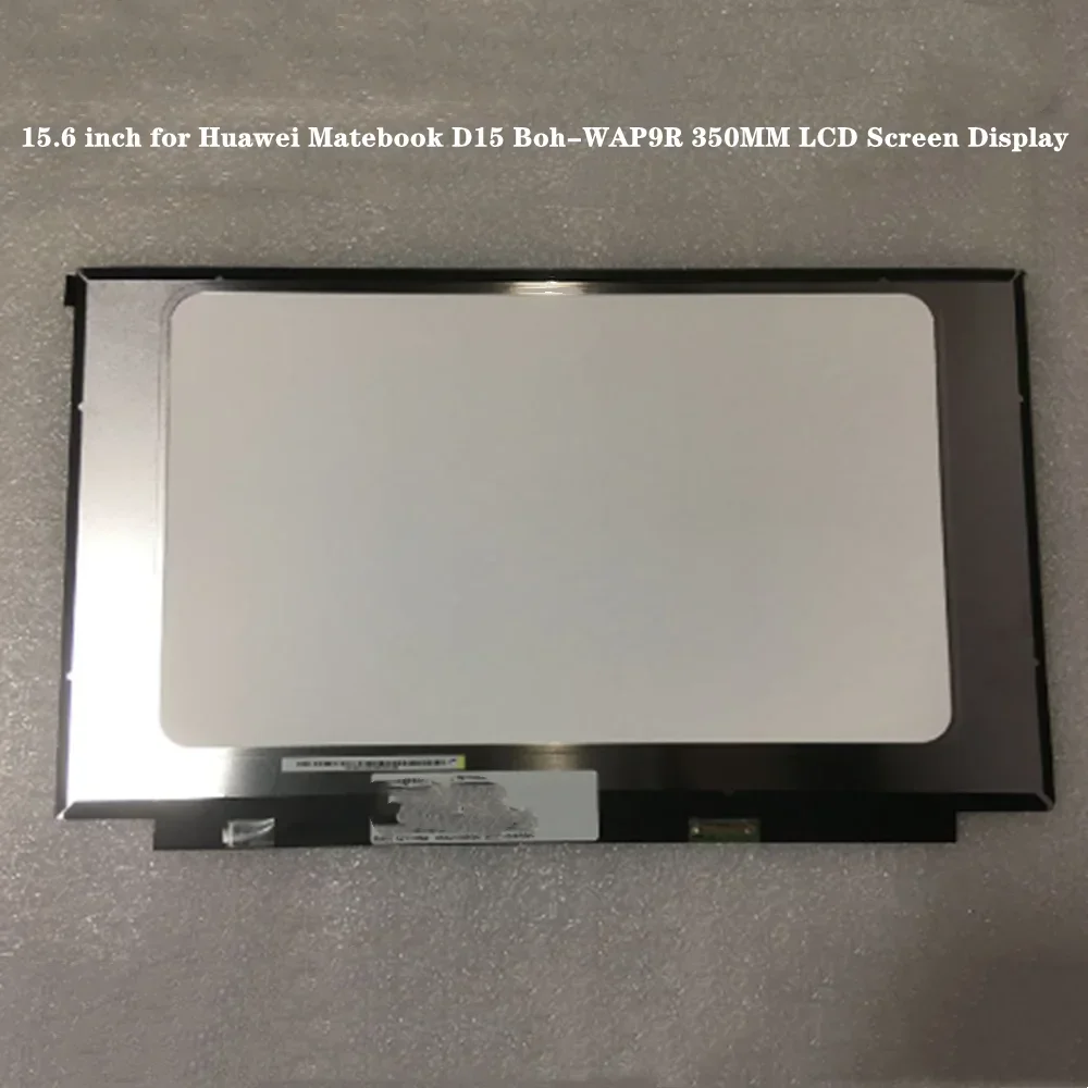 15.6 inch for Huawei Matebook D15 Boh-WAP9R 350MM LCD Screen Display IPS Panel FHD 1920x1080 30Pins
15.6 inch for Huawei Matebook D15 Boh-WAP9R 350MM LCD Screen Display IPS Panel FHD 1920x1080 30Pins