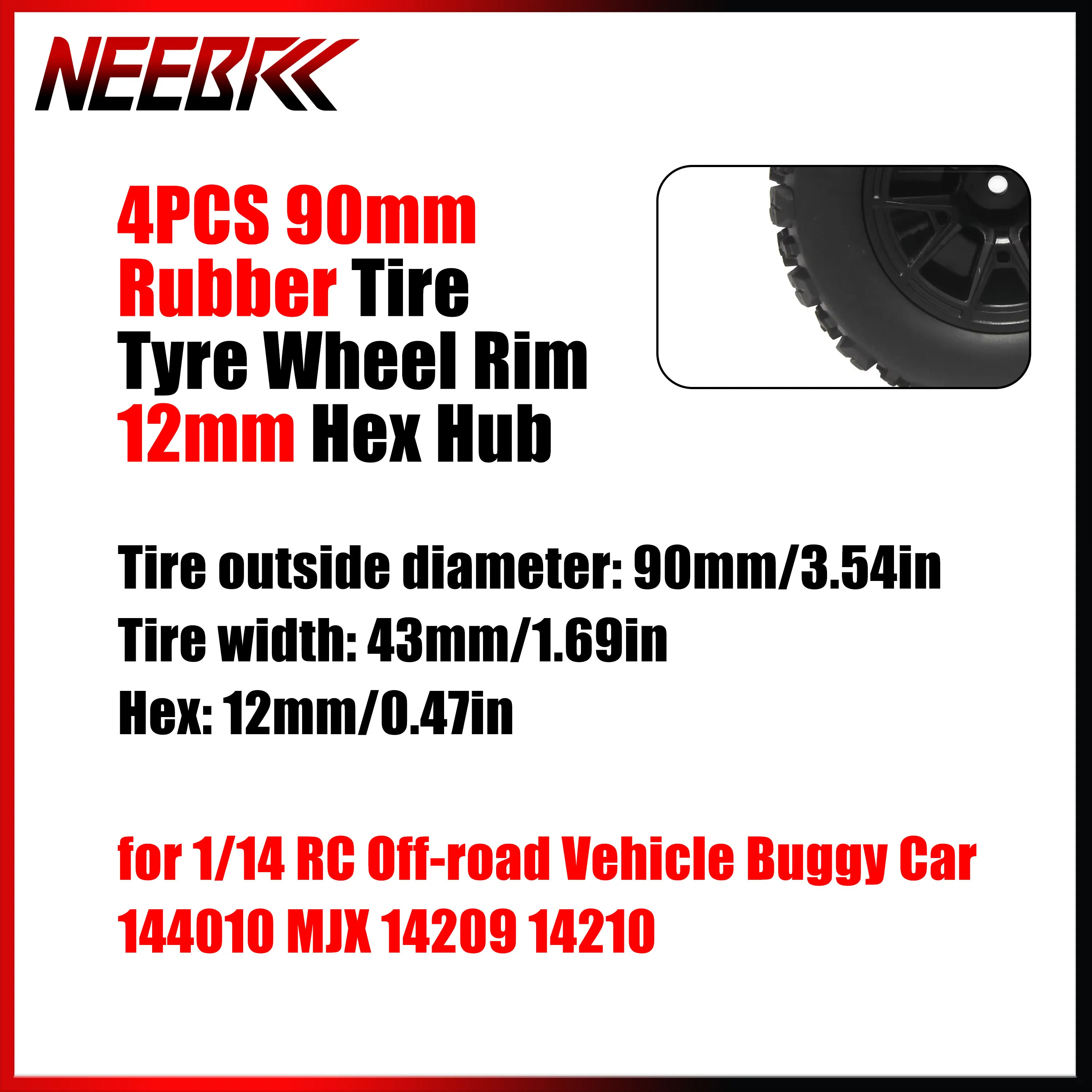 4PCS 90mm Rubber Tire Tyre Wheel Rim 12mm Hex Hub for 1/14 RC Off-road Vehicle Buggy Car 144010 MJX 14209 14210 Monster Truck
4PCS 90mm Rubber Tire Tyre Wheel Rim 12mm Hex Hub for 1/14 RC Off-road Vehicle Buggy Car 144010 MJX 14209 14210 Monster Truck