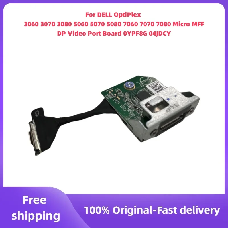Original Used For DELL OptiPlex 3060 3070 3080 5060 5070 5080 7060 7070 7080 Micro MFF DP Video Port Board 0YPF8G 04JDCY
Original Used For DELL OptiPlex 3060 3070 3080 5060 5070 5080 7060 7070 7080 Micro MFF DP Video Port Board 0YPF8G 04JDCY