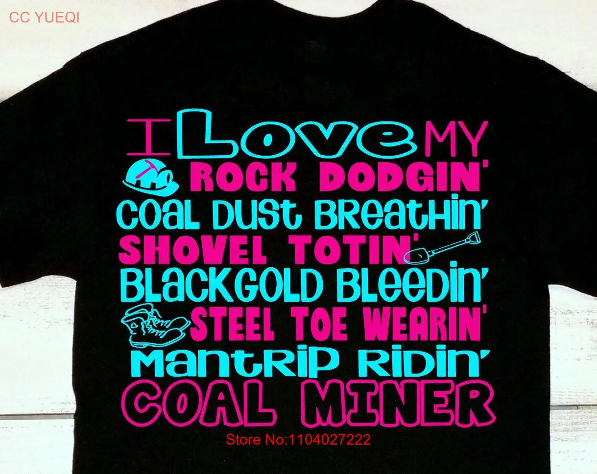 Coal Miner T Shirt Mining Wife Decal Daughter Working in the Mines Love My long or short sleeves
Coal Miner T Shirt Mining Wife Decal Daughter Working in the Mines Love My long or short sleeves