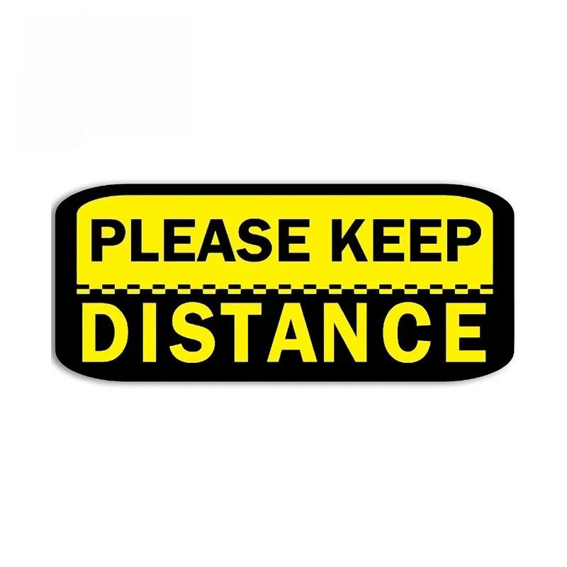 Please Keep Distance Car Sticker Sunscreen Warning Decal Caravan Motorhome Decor Truck Accessories Vinyl Motorcycle stickers
Please Keep Distance Car Sticker Sunscreen Warning Decal Caravan Motorhome Decor Truck Accessories Vinyl Motorcycle stickers