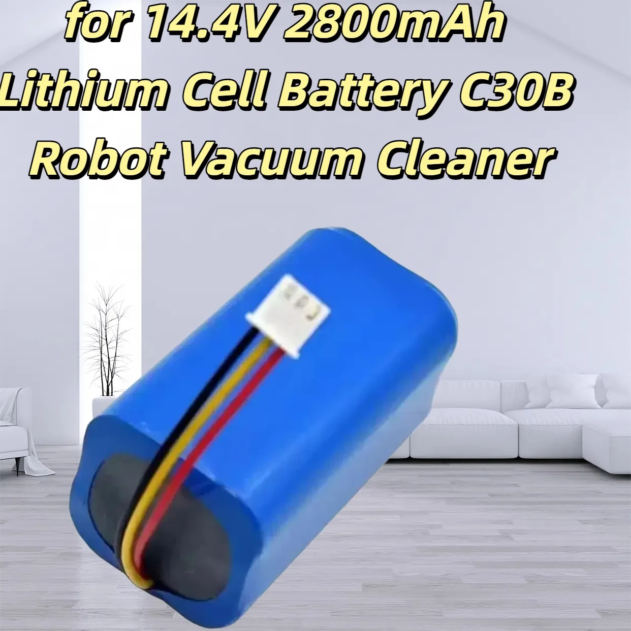 For 14.4V 2800mAh Lithium Cell Battery C30B Robot Vacuum Cleaner,Replacement Powe AccssoryrC30B Model, Stable Energy
For 14.4V 2800mAh Lithium Cell Battery C30B Robot Vacuum Cleaner,Replacement Powe AccssoryrC30B Model, Stable Energy