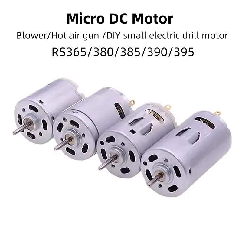 Micro DC Motor RS365/380/385/395 Blower/Hot Air Gun /DIY Small Electric Drill Motor
Micro DC Motor RS365/380/385/395 Blower/Hot Air Gun /DIY Small Electric Drill Motor