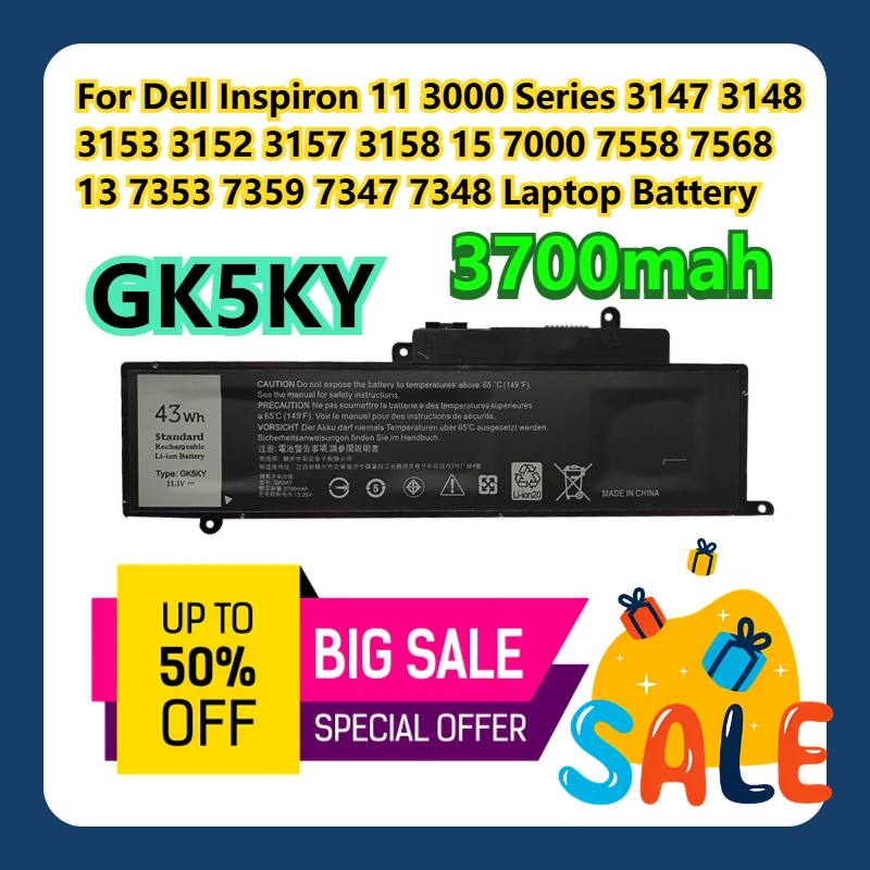 For Dell Inspiron 11 3000 Series 3147 3148 3153 3152 3157 3158 15 7000 7558 7568 13 7353 7359 7347 7348 GK5KY Laptop Battery 
For Dell Inspiron 11 3000 Series 3147 3148 3153 3152 3157 3158 15 7000 7558 7568 13 7353 7359 7347 7348 GK5KY Laptop Battery