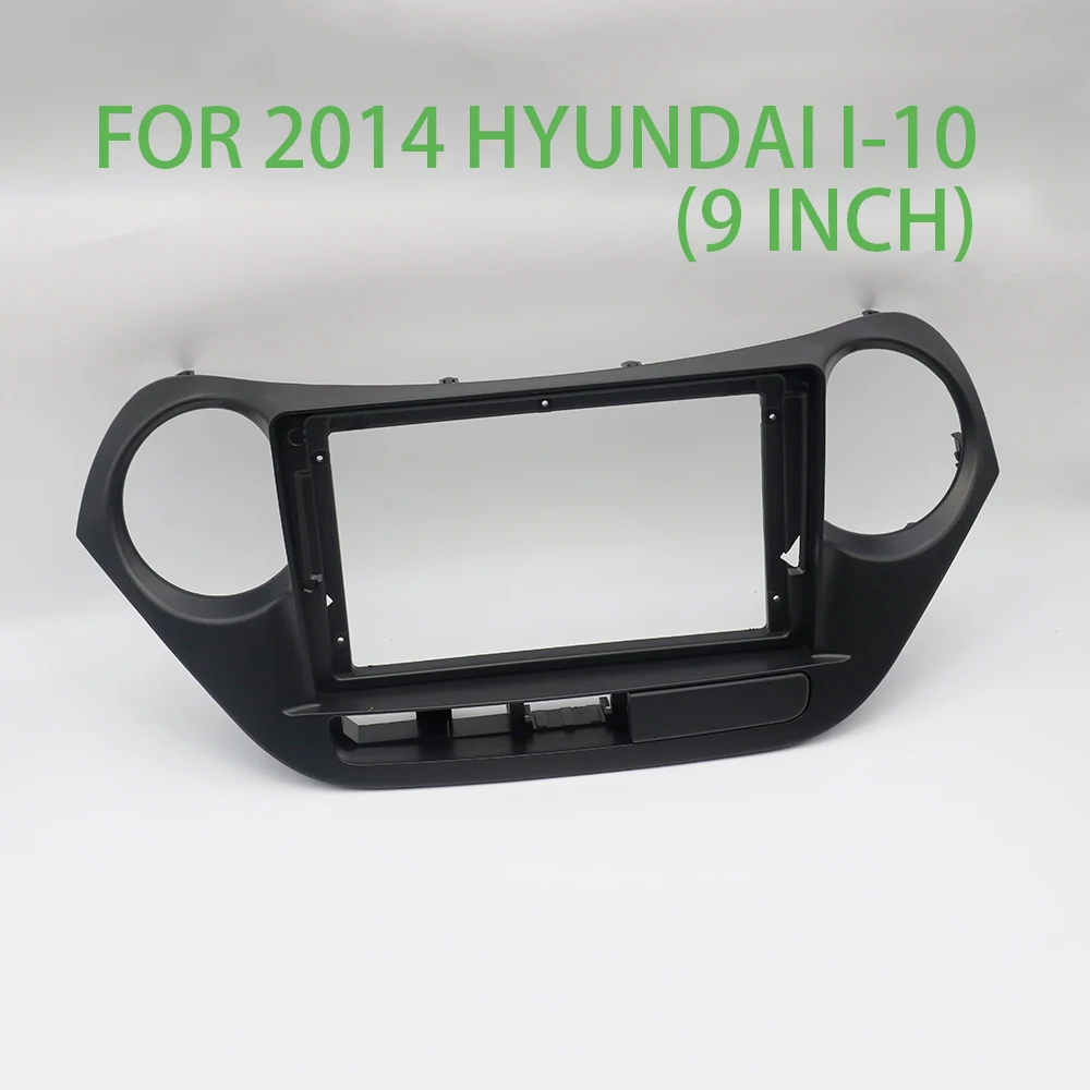 For 2014 HYUNDAI I-10 Car Accessories 9 Inch Frame Fascia Adapter Android Radio Audio Dash Fitting Panel Kit
For 2014 HYUNDAI I-10 Car Accessories 9 Inch Frame Fascia Adapter Android Radio Audio Dash Fitting Panel Kit