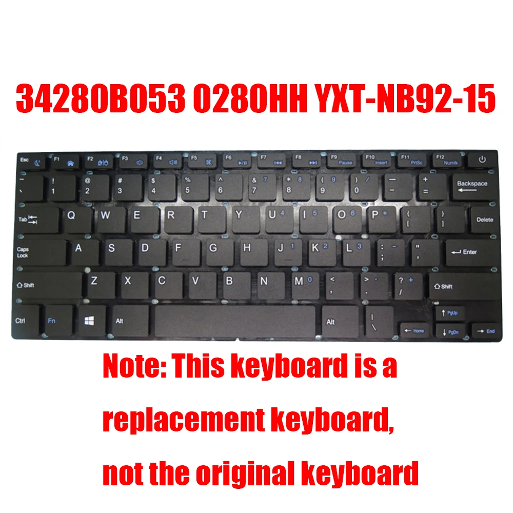 Laptop Replacement Keyboard 34280B053 0280HH YXT-NB92-15 English US Black Without Frame Non-Original New
Laptop Replacement Keyboard 34280B053 0280HH YXT-NB92-15 English US Black Without Frame Non-Original New