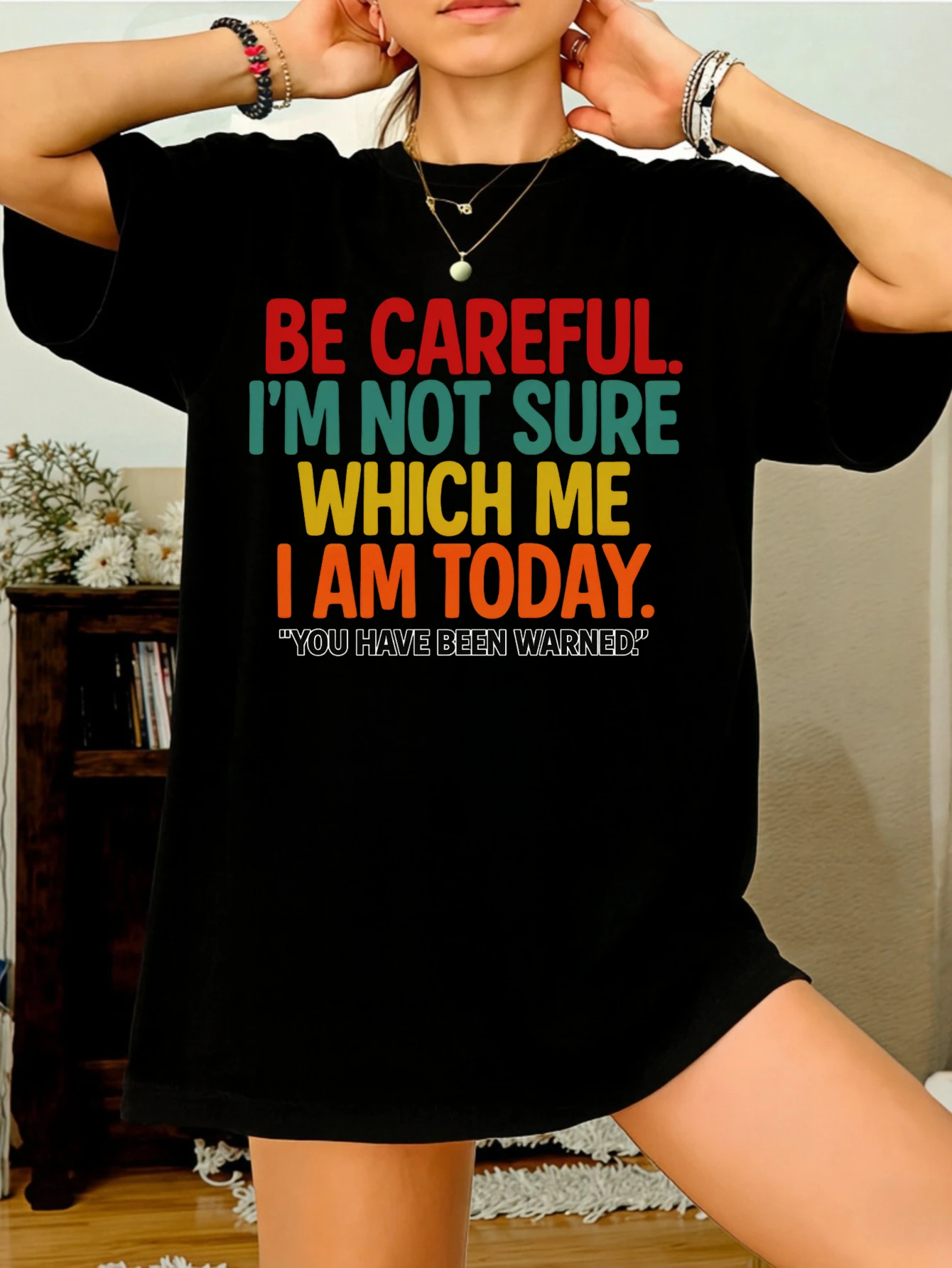 Womens Cotton Funny Printed T Shirt 'Be Careful I'm Not Sure Which Me I Am Today' Short Sleeve Casual Summer Top for Her
Womens Cotton Funny Printed T Shirt 'Be Careful I'm Not Sure Which Me I Am Today' Short Sleeve Casual Summer Top for Her