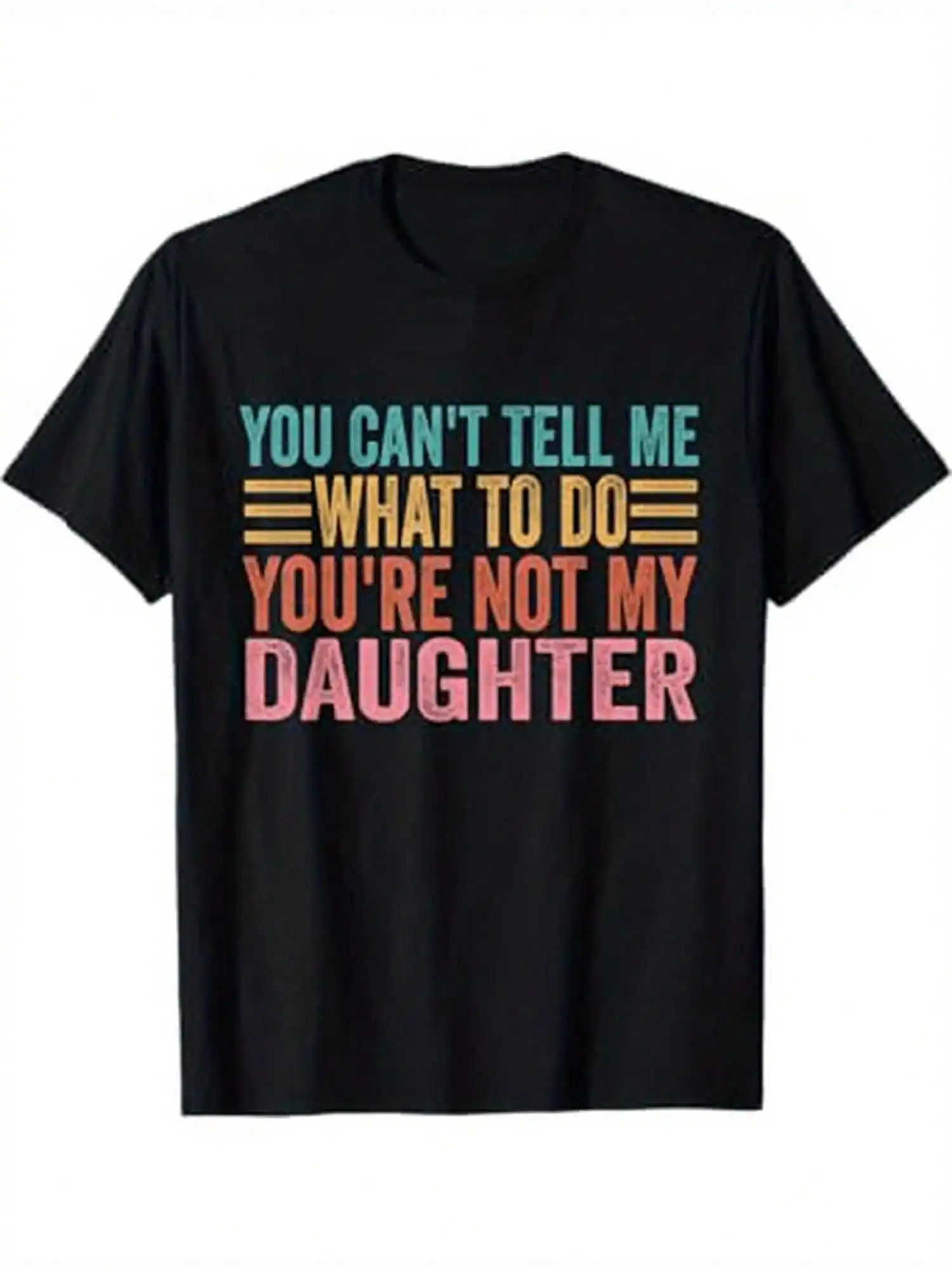 1pc Men's Cotton T-Shirt with Bold "You Can't Tell Me What to Do You're Not My Daughter" Print, Black Regular Fit Short Sleeve
1pc Men's Cotton T-Shirt with Bold "You Can't Tell Me What to Do You're Not My Daughter" Print, Black Regular Fit Short Sleeve
