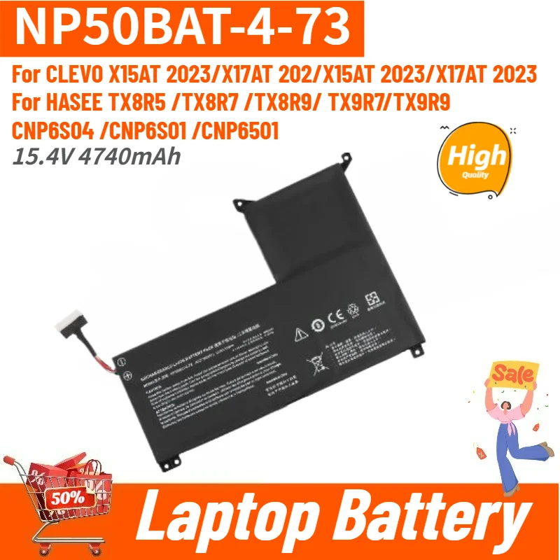 15.4V 4740mAh NP50BAT-4-73 High Quality Laptop Battery For CLEVO X15AT, X17AT 2023,X15AT 2023,For HASEE TX8R7 TX8R9 TX9R7 TX9R9
15.4V 4740mAh NP50BAT-4-73 High Quality Laptop Battery For CLEVO X15AT, X17AT 2023,X15AT 2023,For HASEE TX8R7 TX8R9 TX9R7 TX9R9