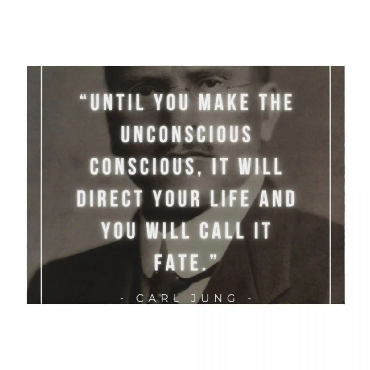 Until you make the unconscious conscious, it will direct your life and you will call it fate Carl Jung Throw Blanket
Until you make the unconscious conscious, it will direct your life and you will call it fate Carl Jung Throw Blanket