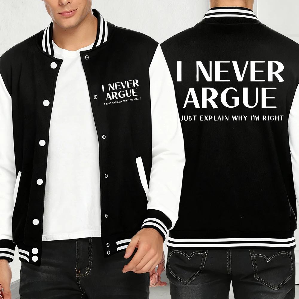 I Never Argue I Just Explain Why I'M Right Print Jackets Men Fashion Casual Baseball Jersey Fleece Streetwear Hip Hop Clothing
I Never Argue I Just Explain Why I'M Right Print Jackets Men Fashion Casual Baseball Jersey Fleece Streetwear Hip Hop Clothing