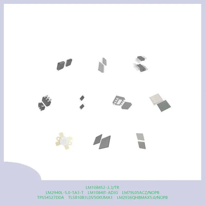 LM1084S2-3.3/TR LM2940L-5.0-TA3-T LM1084IT-ADJG LM79L05ACZ/NOPB TPS54527DDA TLS810B1LDV50XUMA1 LM2936QHBMAX5.0/NOPB
LM1084S2-3.3/TR LM2940L-5.0-TA3-T LM1084IT-ADJG LM79L05ACZ/NOPB TPS54527DDA TLS810B1LDV50XUMA1 LM2936QHBMAX5.0/NOPB