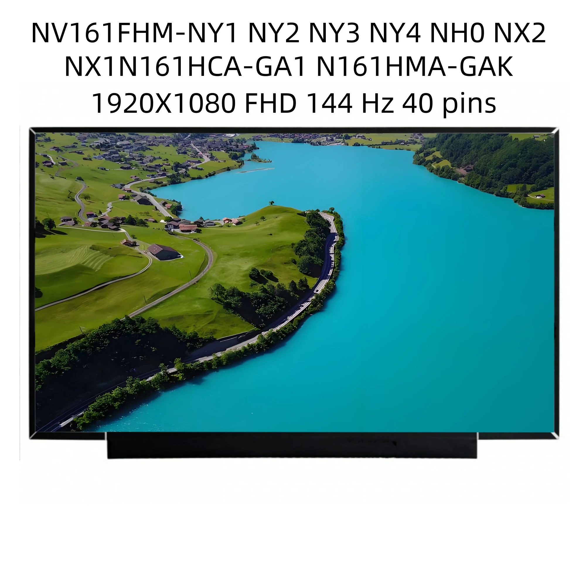 NV161FHM-NY1 V3.0 fit N161HCA-GA1 16.1 inch 40pins IPS 144HZ FHD LCD Display FHD 1920*1080
NV161FHM-NY1 V3.0 fit N161HCA-GA1 16.1 inch 40pins IPS 144HZ FHD LCD Display FHD 1920*1080