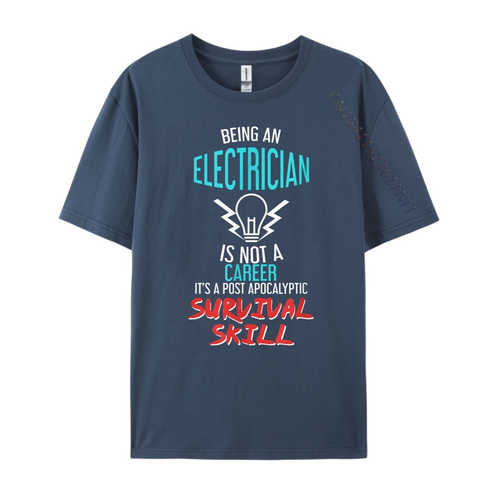 Being An Electrician Is Not A Career It's A Post Apocalypic Suruival Skill Funny Shirt Clothes T Shirts Leisure Mens T Shirt
Being An Electrician Is Not A Career It's A Post Apocalypic Suruival Skill Funny Shirt Clothes T Shirts Leisure Mens T Shirt