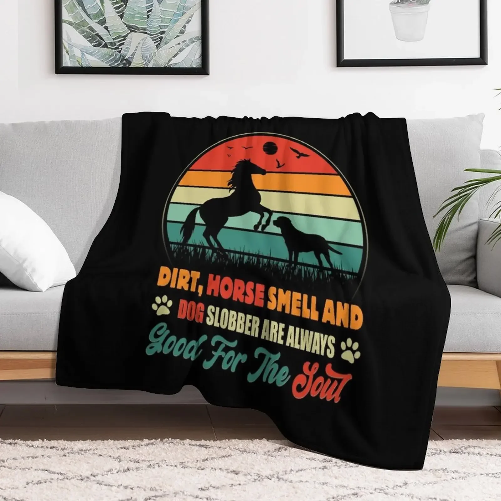 Dirt Horse Smell and Dog Slobber are always good for the soul Throw Blanket anime warm winter Blankets
Dirt Horse Smell and Dog Slobber are always good for the soul Throw Blanket anime warm winter Blankets