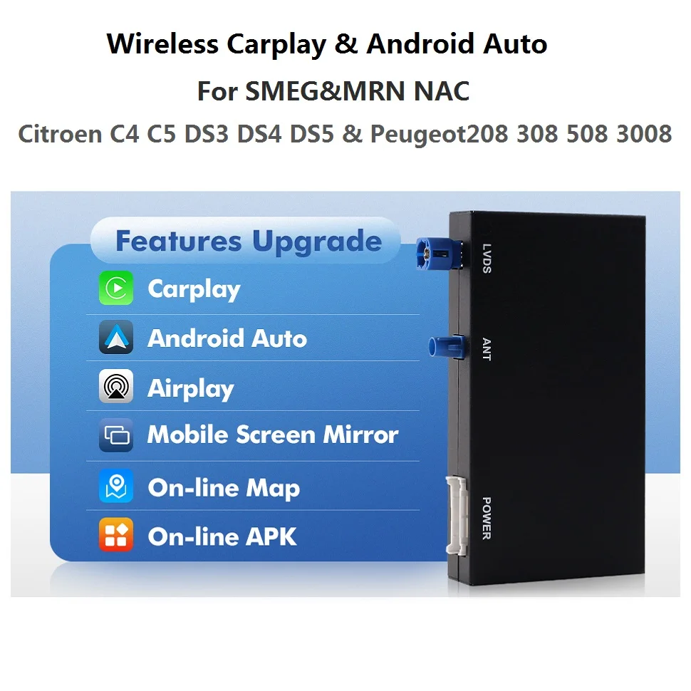 For Peugeot Citroen Wireless Carplay adapter Android Auto module SMEG MRN 208 308 508 3008 & C4 DS3 DS5 Support Reverse Camera
For Peugeot Citroen Wireless Carplay adapter Android Auto module SMEG MRN 208 308 508 3008 & C4 DS3 DS5 Support Reverse Camera