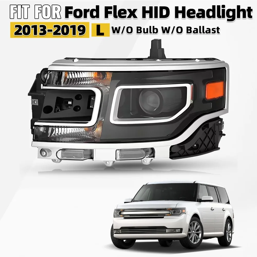 For 2013-2019 Ford Flex HID/Xenon Projector Headlight w/o Ballast & Bulbs Left
For 2013-2019 Ford Flex HID/Xenon Projector Headlight w/o Ballast & Bulbs Left