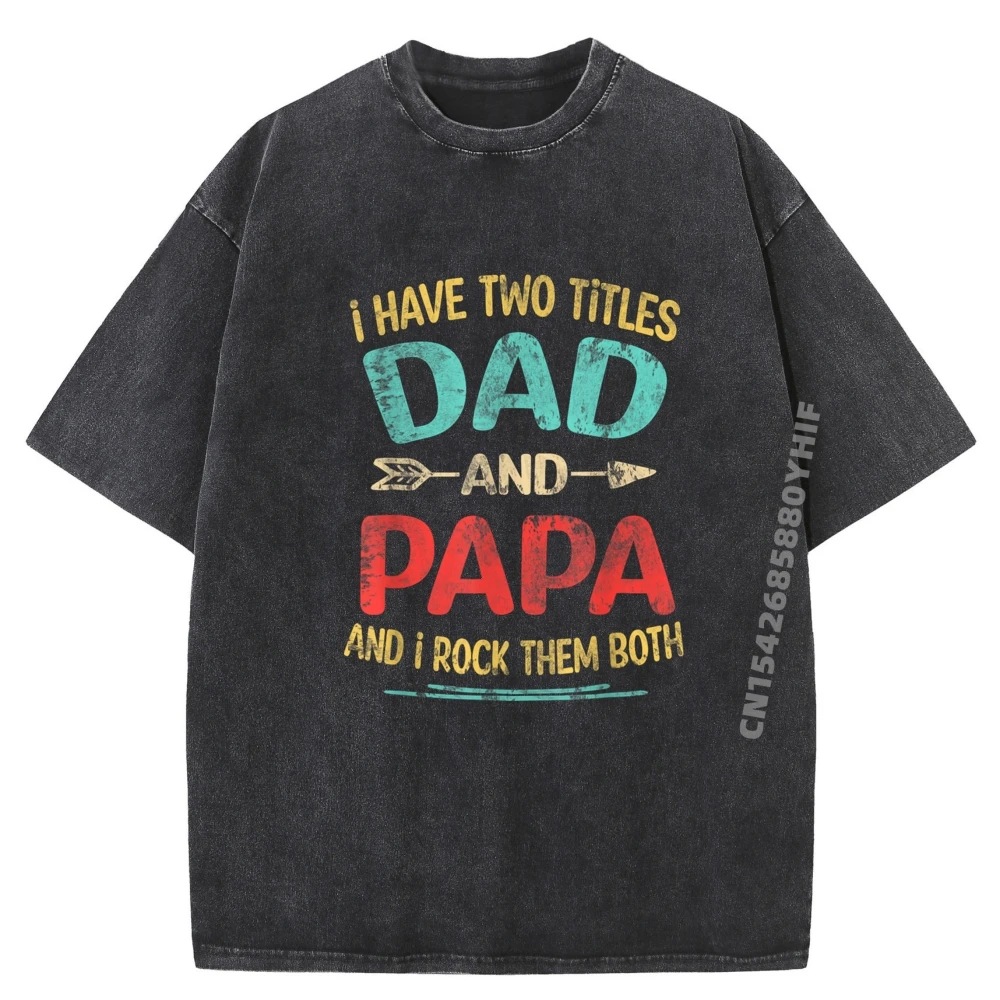 I Have Two Titles Dad And Papa Funny Fathers Day Dad Gift Oversized T Shirt White T Shirt Men Street Washed T-shirts
I Have Two Titles Dad And Papa Funny Fathers Day Dad Gift Oversized T Shirt White T Shirt Men Street Washed T-shirts