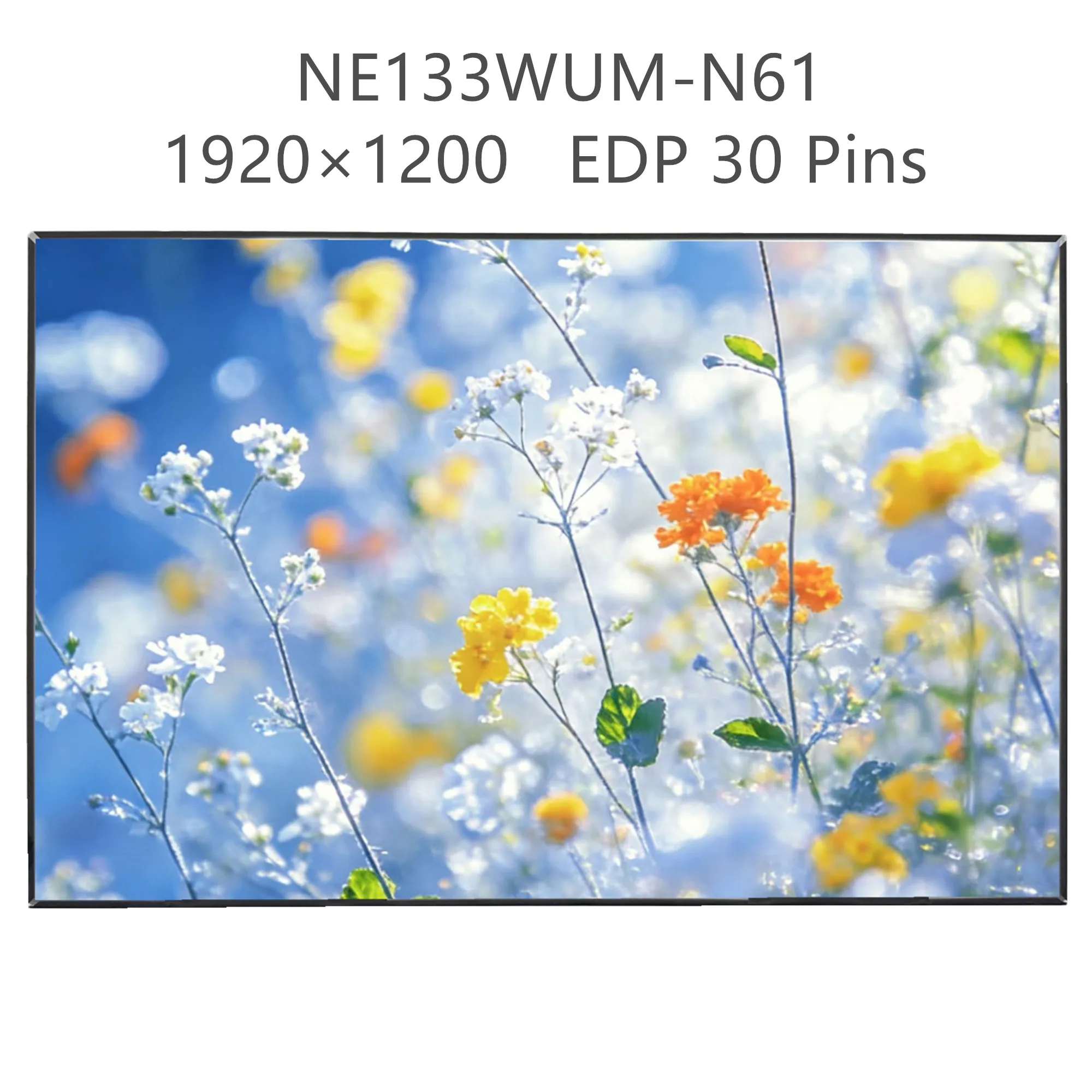 13.3'' NE133WUM-N61 Laptop LCD Screen Display Panel Matrix 1920×1200 EDP 30 Pins
13.3'' NE133WUM-N61 Laptop LCD Screen Display Panel Matrix 1920×1200 EDP 30 Pins