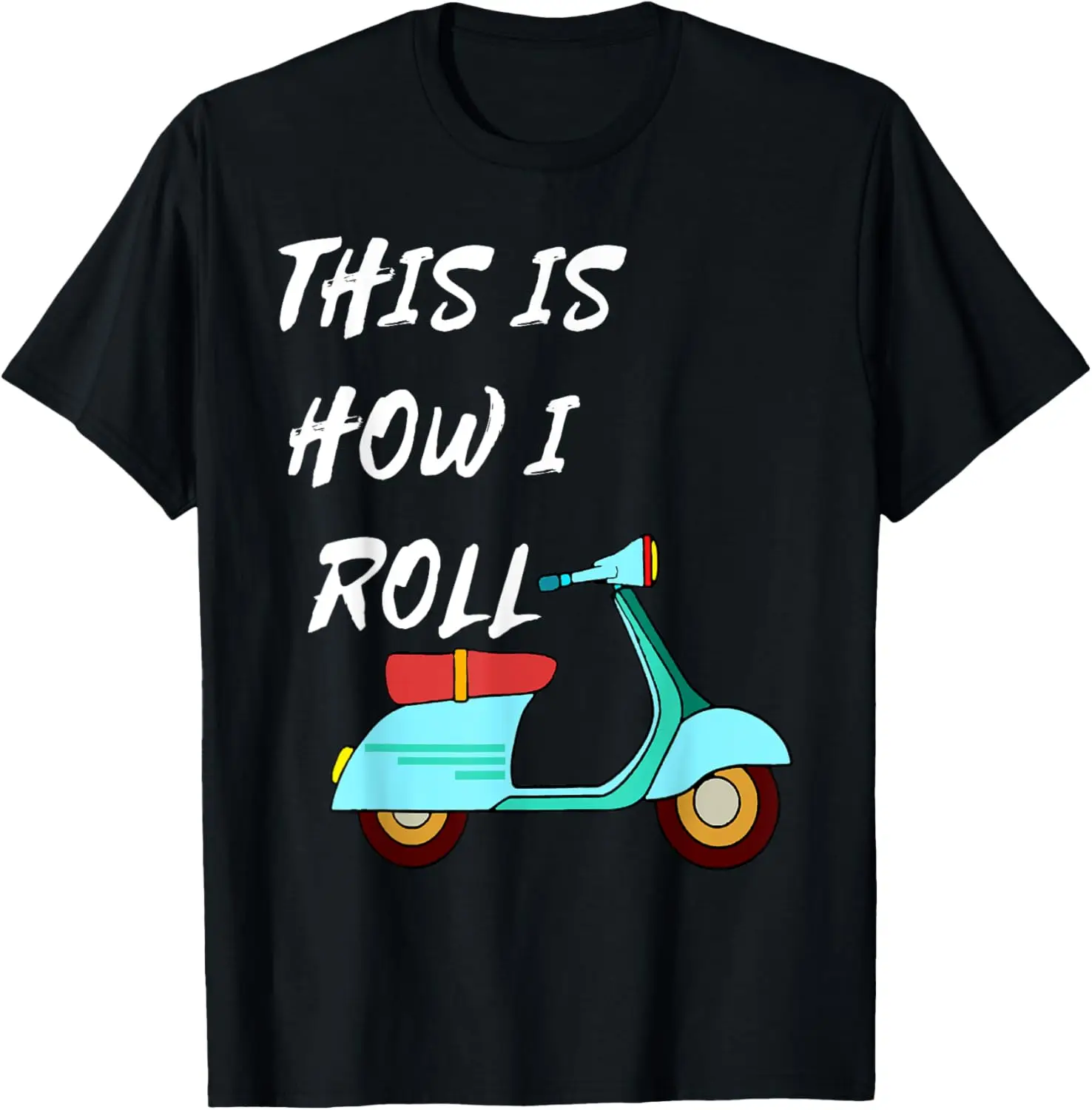 The latest t-shirt - This Is How I Roll Moped Scooter Driver Motorcycle T-Shirt
The latest t-shirt - This Is How I Roll Moped Scooter Driver Motorcycle T-Shirt
