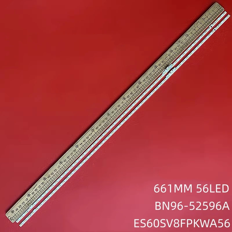 56LED 662mm LED Backlight strip For 60AUBK BN96-52596A ES60SV8FPKWA56 Un60Au8000g UN60Au8000 UE60Au8000 UA60Au8000
56LED 662mm LED Backlight strip For 60AUBK BN96-52596A ES60SV8FPKWA56 Un60Au8000g UN60Au8000 UE60Au8000 UA60Au8000