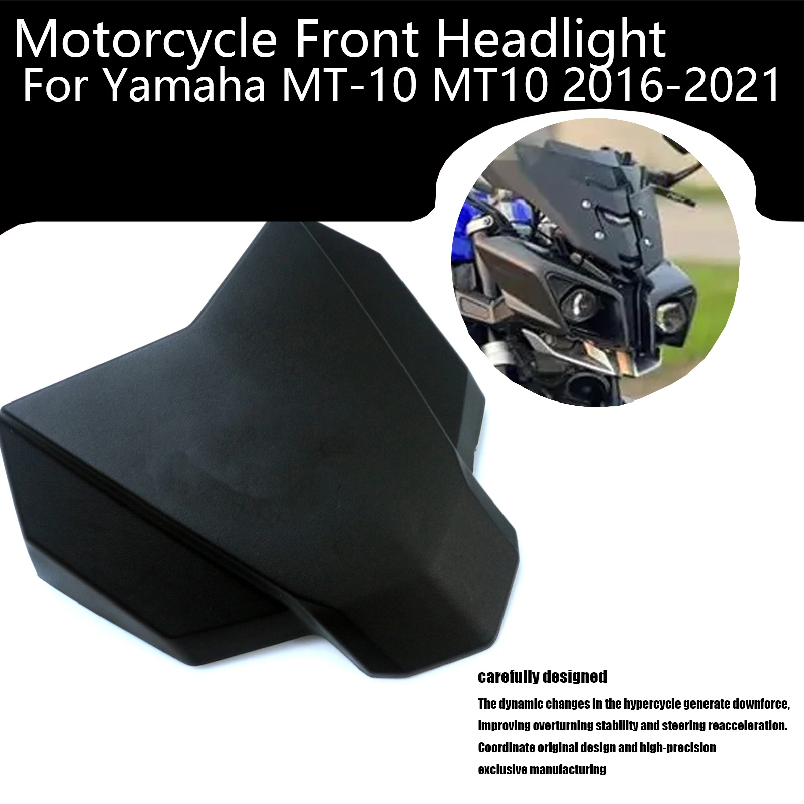 Motorcycle Front Headlight Upon Hood Panel Cowling Fairing Accessories For Yamaha MT-10 MT10 mt10 2016-2021
Motorcycle Front Headlight Upon Hood Panel Cowling Fairing Accessories For Yamaha MT-10 MT10 mt10 2016-2021