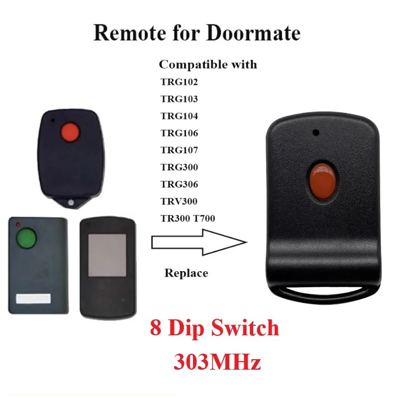 For Doormate 303MHz TRG102 TRG300 TRV300 Gate Door Remote Opener remote control replacement Tilt a Matic with 8 DIP Switch
For Doormate 303MHz TRG102 TRG300 TRV300 Gate Door Remote Opener remote control replacement Tilt a Matic with 8 DIP Switch