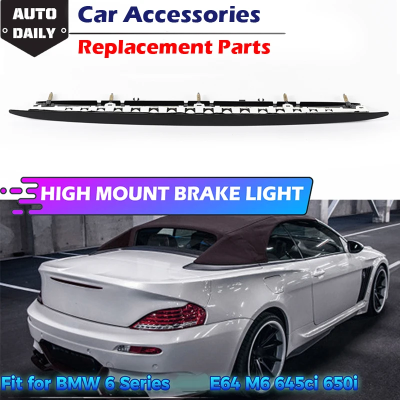 Car Tail Brake LED Light Smoke Black Rear High Mount Stop Lamp Assembly Fit For BMW 6Series E64 645CI 650I M6 Pre-LCI 2004- 2007
Car Tail Brake LED Light Smoke Black Rear High Mount Stop Lamp Assembly Fit For BMW 6Series E64 645CI 650I M6 Pre-LCI 2004- 2007