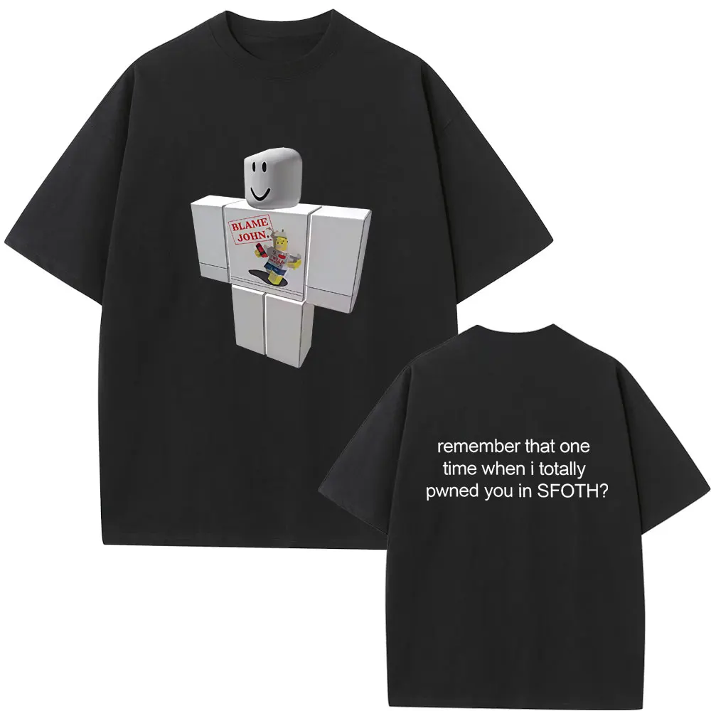 Blame John Funny Meme T-shirt Shedletsky Forsaken Fashion Streetwear Summer Men Women Casual T Shirts Male Vintage Short Sleeve
Blame John Funny Meme T-shirt Shedletsky Forsaken Fashion Streetwear Summer Men Women Casual T Shirts Male Vintage Short Sleeve