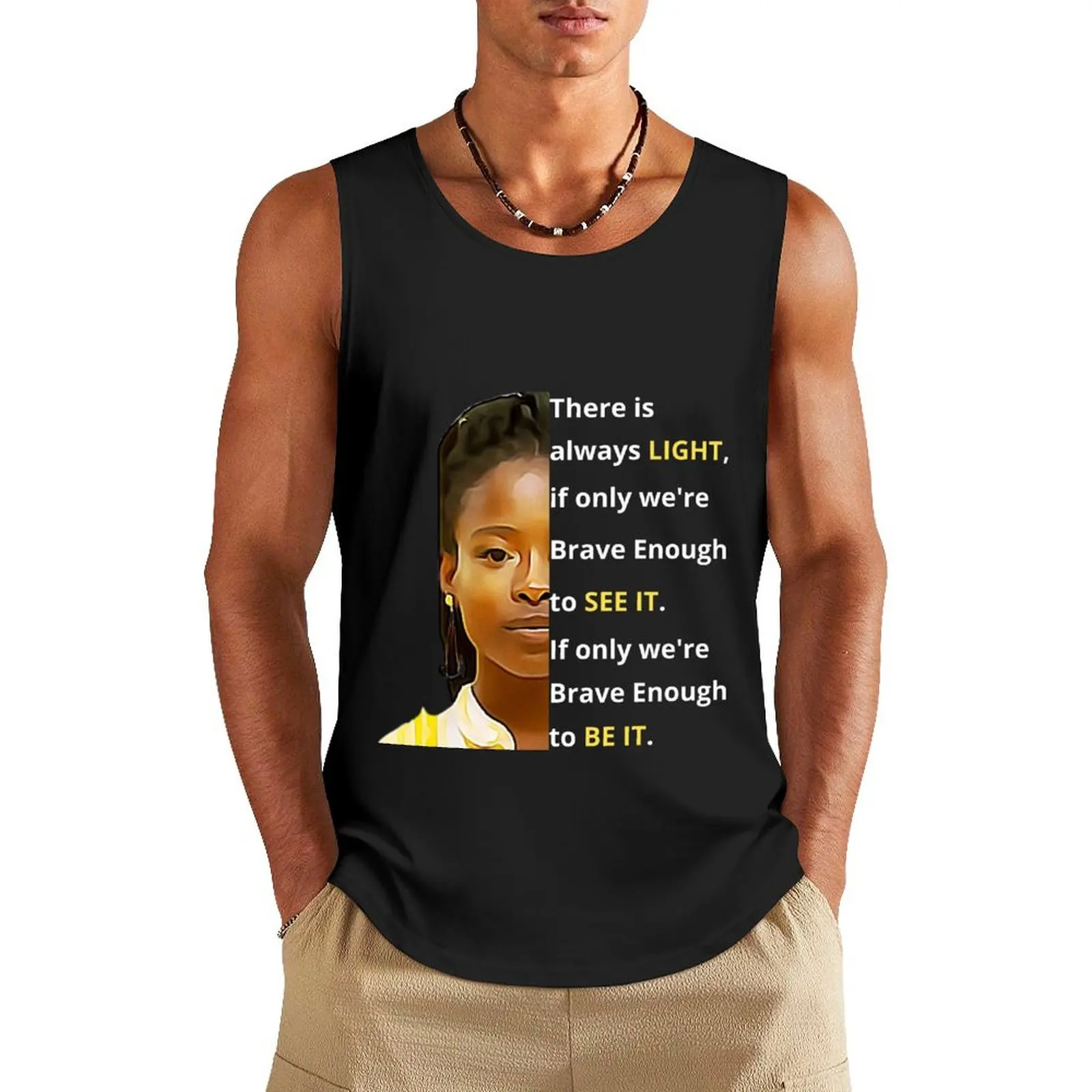 Amanda Gorman, There is always LIGHT, if only we're Brave Enough to SEE IT. If only we're Brave Enough to BE IT. Tank Top
Amanda Gorman, There is always LIGHT, if only we're Brave Enough to SEE IT. If only we're Brave Enough to BE IT. Tank Top