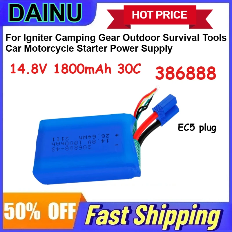 14.8V 1800mAh 30C 386888 LiPo Battery for Igniter Camping Gear Outdoor Survival Tools Car Motorcycle Starter Power Supply
14.8V 1800mAh 30C 386888 LiPo Battery for Igniter Camping Gear Outdoor Survival Tools Car Motorcycle Starter Power Supply