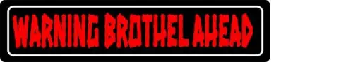 WArningBrothel со слоганом впереди, Забавный уличный знак, жестяной знак 4x16
WArningBrothel со слоганом впереди, Забавный уличный знак, жестяной знак 4x16