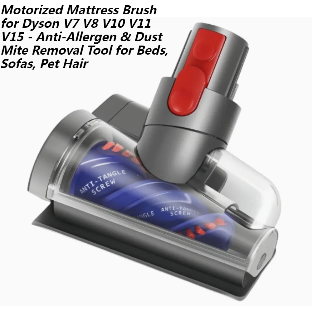 Motorized Mattress Brush for Dyson V7 V8 V10 V11 V15 - Anti-Allergen & Dust Mite Removal Tool for Beds, Sofas, Pet Hair
Motorized Mattress Brush for Dyson V7 V8 V10 V11 V15 - Anti-Allergen & Dust Mite Removal Tool for Beds, Sofas, Pet Hair