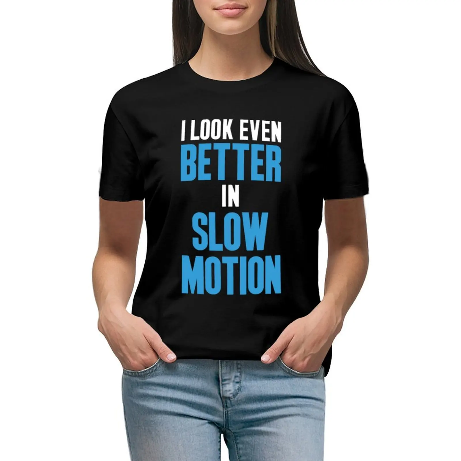 I Look Even Better in Slow Motion T-shirt anime clothes graphics summer clothes t-shirts for Women cotton
I Look Even Better in Slow Motion T-shirt anime clothes graphics summer clothes t-shirts for Women cotton