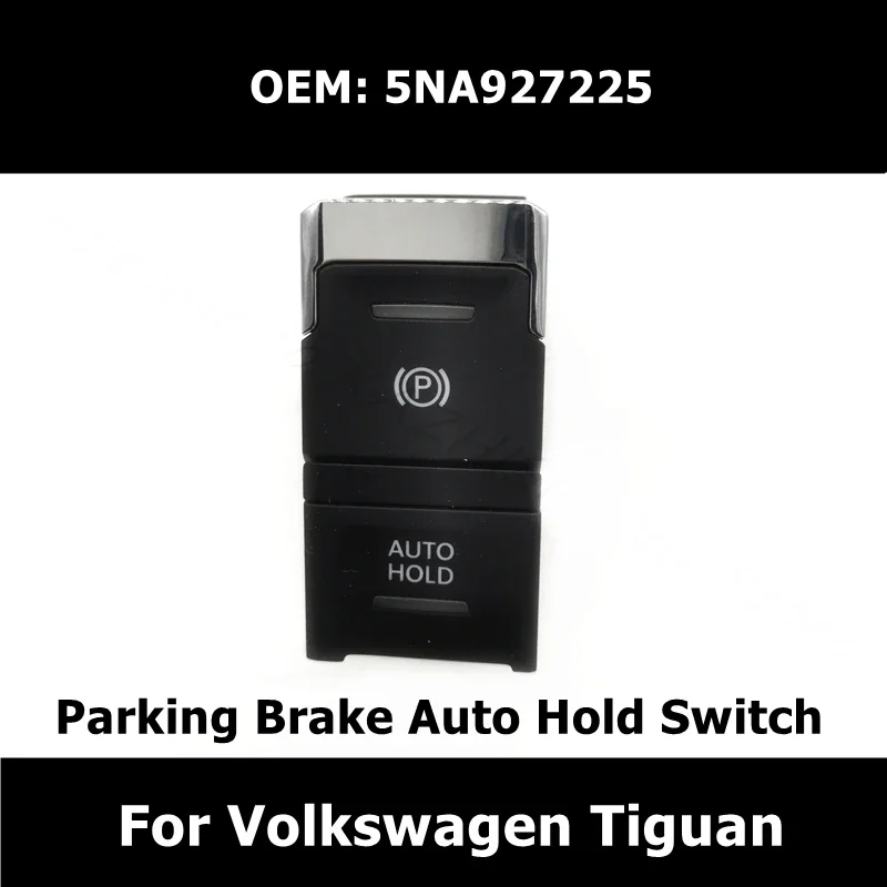 5NA927225 Car Accessories Parking Brake Auto Hold Switch Button For Volkswagen Tiguan Hand Brake Switch
5NA927225 Car Accessories Parking Brake Auto Hold Switch Button For Volkswagen Tiguan Hand Brake Switch