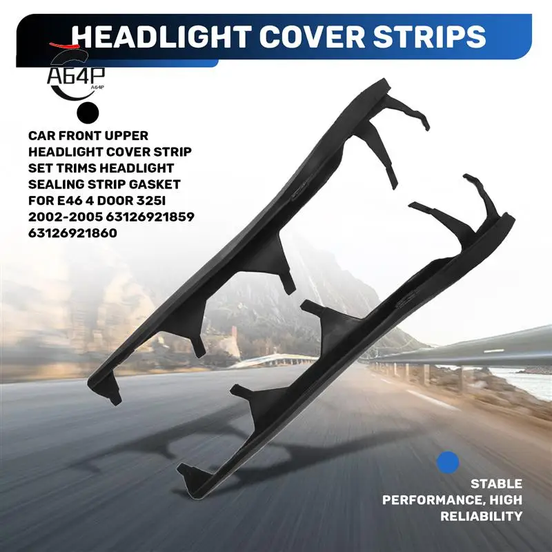 A64P-Car Front Upper Headlight Cover Strip Set Trims Headlight Sealing Strip Gasket For BMW E46 4 Door 325I 2002-2005 6312692185
A64P-Car Front Upper Headlight Cover Strip Set Trims Headlight Sealing Strip Gasket For BMW E46 4 Door 325I 2002-2005 6312692185