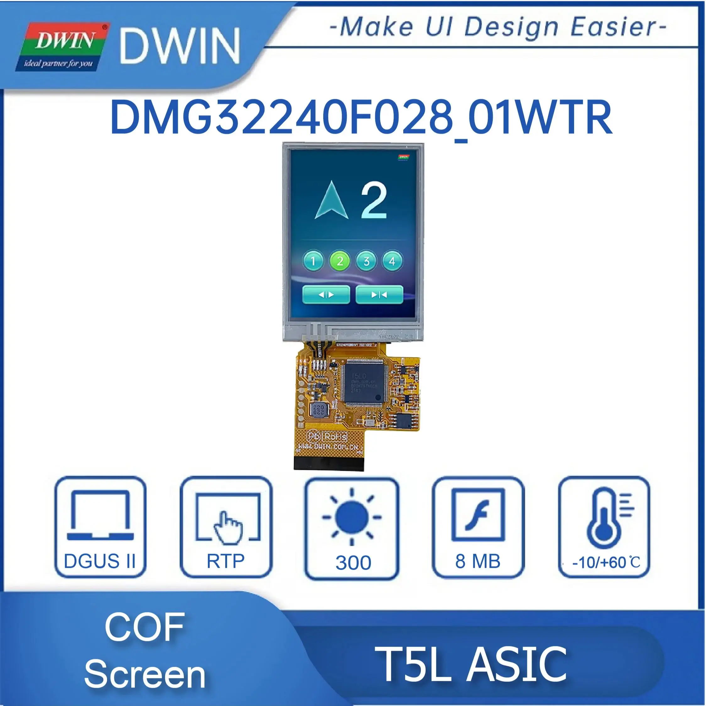 DWIN T5L0, 2,8 дюйма, 240*320 пикселей, разрешение 262K, Цветовая Стандартная структура, низкая стоимость и простое производство DMG32240F028_01W
DWIN T5L0, 2,8 дюйма, 240*320 пикселей, разрешение 262K, Цветовая Стандартная структура, низкая стоимость и простое производство DMG32240F028_01W