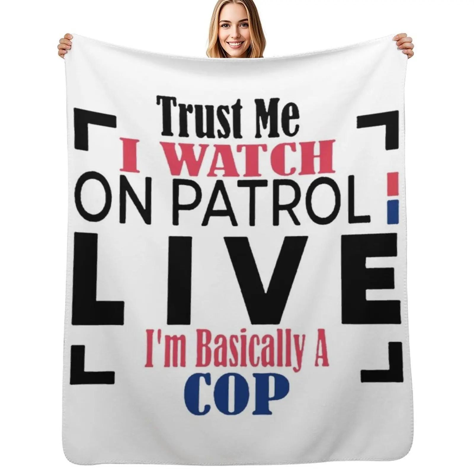 Trust me I watch on atrol live Iam asically a cop Throw Blanket Warm Throw Blanket Gift for Anniversary
Trust me I watch on atrol live Iam asically a cop Throw Blanket Warm Throw Blanket Gift for Anniversary