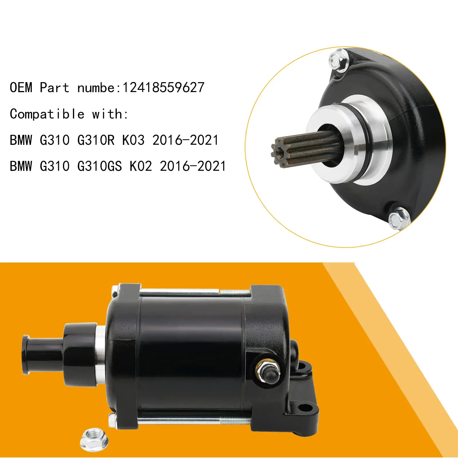 Starter Motor 12418559627 Compatible with BMW G310 G310R K03 2016-2021,G-310 G310 G310GS K02 2016 2017 2018 2019 2020 2021
Starter Motor 12418559627 Compatible with BMW G310 G310R K03 2016-2021,G-310 G310 G310GS K02 2016 2017 2018 2019 2020 2021
