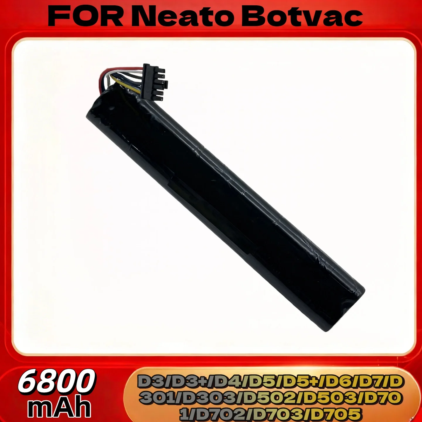 6800mAh High-Capacity Vacuum Cleaner Battery – FOR Neato Botvac D3/D3+/D4/D5/D5+/D6/D7/D301/D303/D502/D503/D701/D702/D703/D705
6800mAh High-Capacity Vacuum Cleaner Battery – FOR Neato Botvac D3/D3+/D4/D5/D5+/D6/D7/D301/D303/D502/D503/D701/D702/D703/D705