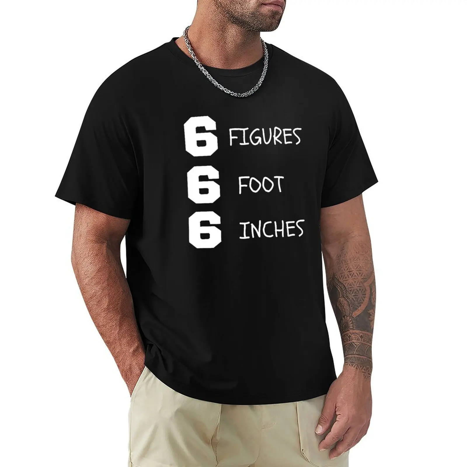 6 Figures 6 Foot 6 Inches T-Shirt vintage graphic tee street wear oversized fashion shirts mens white t shirts
6 Figures 6 Foot 6 Inches T-Shirt vintage graphic tee street wear oversized fashion shirts mens white t shirts