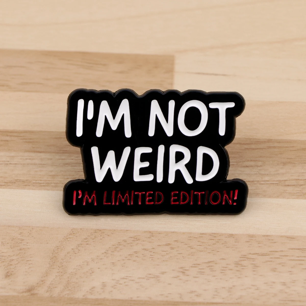 Funny 'I'm Not Weird' Enamel Pin Lapel Pins for Backpacks Brooches for Women Clothes Badge Jewelry Cosplay Accessories Toys
Funny 'I'm Not Weird' Enamel Pin Lapel Pins for Backpacks Brooches for Women Clothes Badge Jewelry Cosplay Accessories Toys