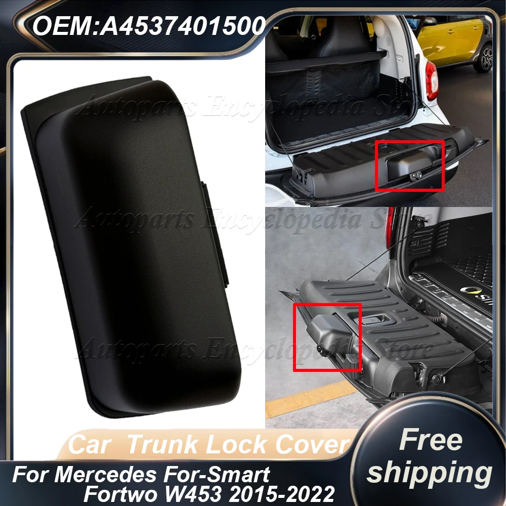A4537401500 Car Rear Trunk Boot End Cover For Mercedes For Smart Fortwo W453 2015-2022 Trunk Lock Cover ABS Car Accessories
A4537401500 Car Rear Trunk Boot End Cover For Mercedes For Smart Fortwo W453 2015-2022 Trunk Lock Cover ABS Car Accessories