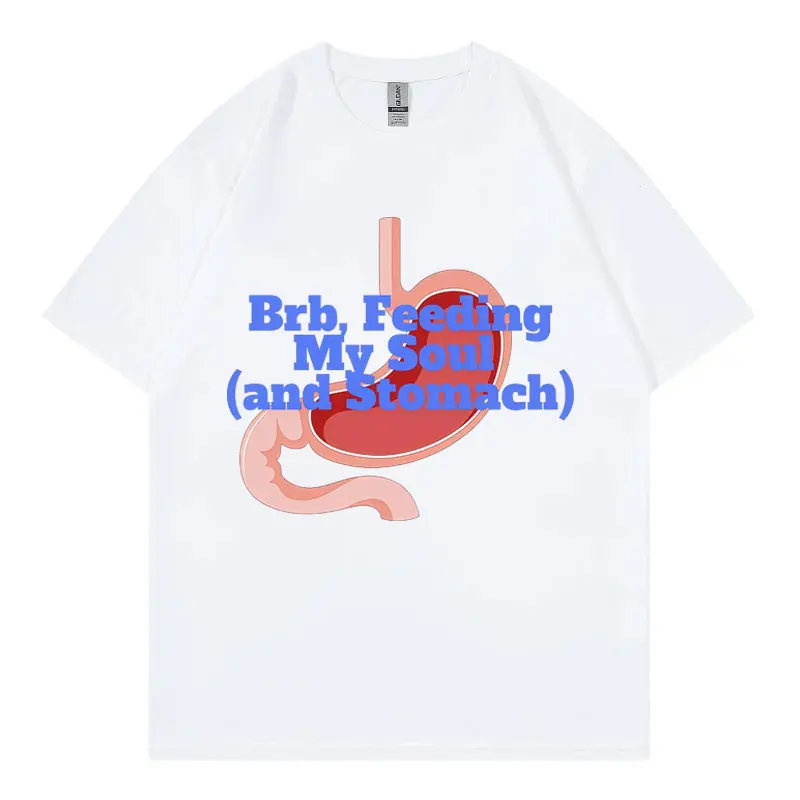 Brb Feeding My Soul and Stomach Funny Meme T Shirt High Quality Fashion Short Sleeve T-shirt Harajuku Y2k Style T-shirts Unisex
Brb Feeding My Soul and Stomach Funny Meme T Shirt High Quality Fashion Short Sleeve T-shirt Harajuku Y2k Style T-shirts Unisex