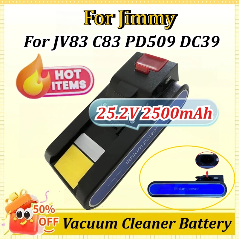 New 25.2V 2500mAh 63Wh for Jimmy JV83 C83 PD509 DC39 Handheld Cordless Vacuum Cleaner Accessories Lithium Ion Battery Pack
New 25.2V 2500mAh 63Wh for Jimmy JV83 C83 PD509 DC39 Handheld Cordless Vacuum Cleaner Accessories Lithium Ion Battery Pack