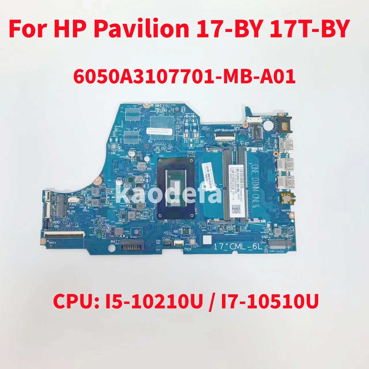 6050A3107701-MB-A01 For HP Pavilion 17-BY 17T-BY Laptop Motherboard CPU:I5-10210U / I7-10510U UMA DDR4 L67088-601 100% Test OK
6050A3107701-MB-A01 For HP Pavilion 17-BY 17T-BY Laptop Motherboard CPU:I5-10210U / I7-10510U UMA DDR4 L67088-601 100% Test OK