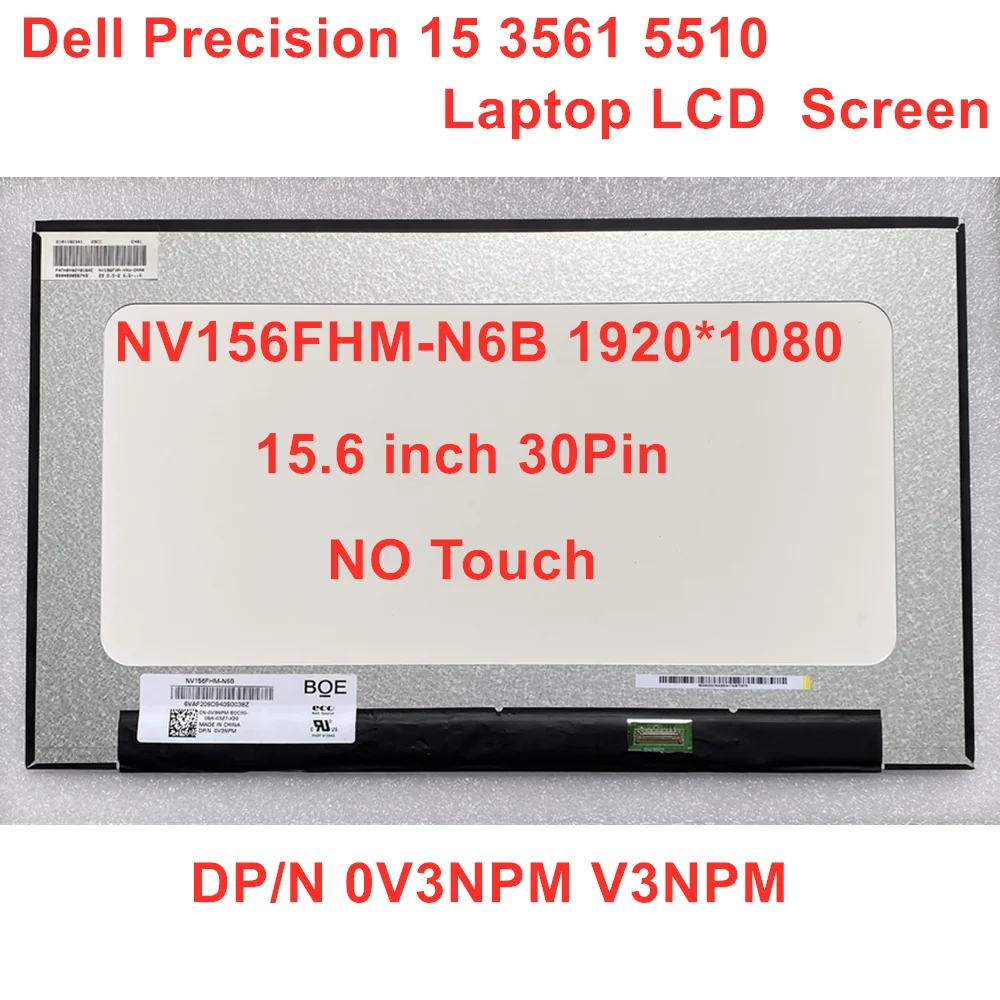 For Dell Precision 15 3561 5510 Laptop LCD Screen 15.6 inch 30Pin NV156FHM-N6B NO Touch DP/N 0V3NPM V3NPM
For Dell Precision 15 3561 5510 Laptop LCD Screen 15.6 inch 30Pin NV156FHM-N6B NO Touch DP/N 0V3NPM V3NPM