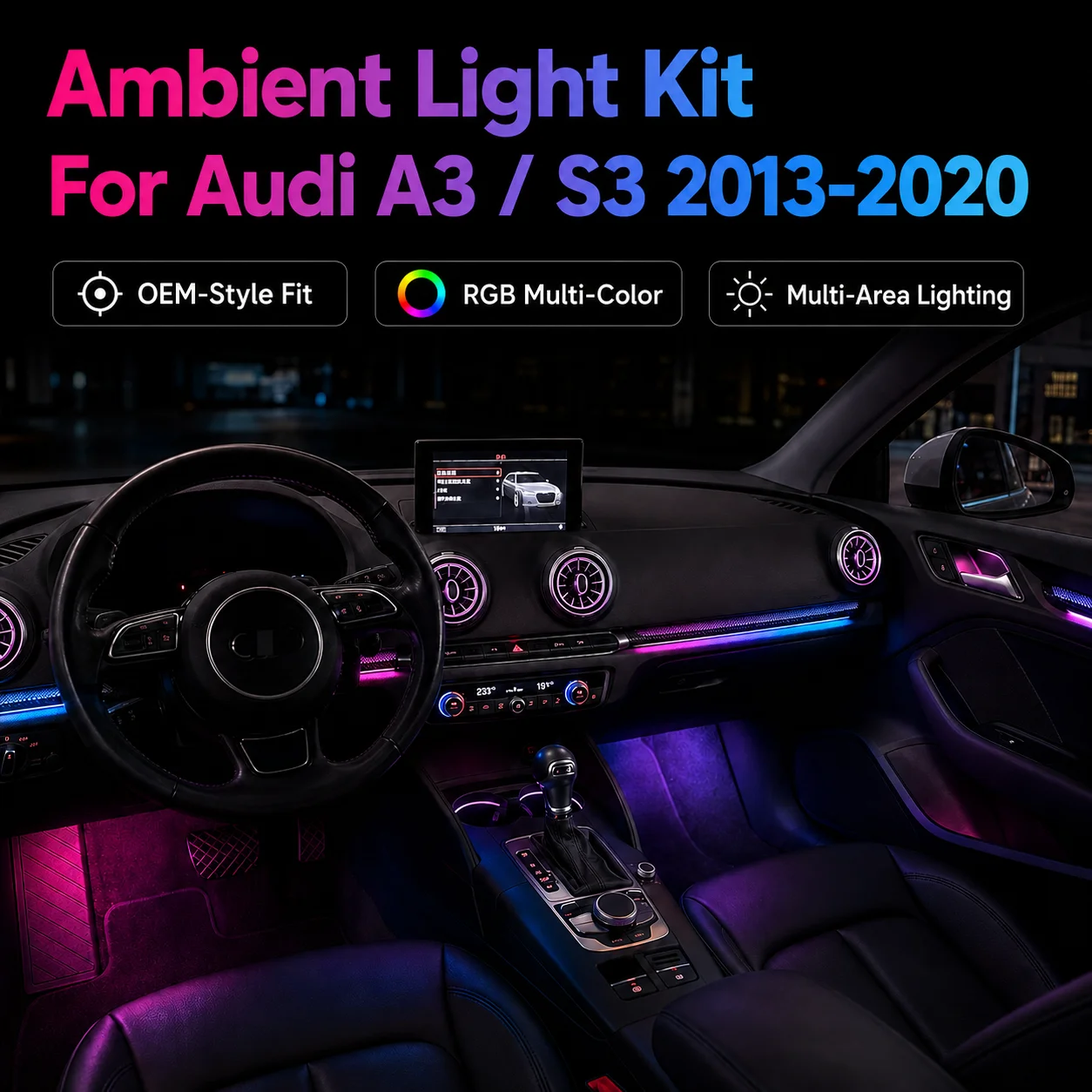 RGB Interior Ambient Light Kit For Audi A3 S3 2013-2020 LED Dashboard Door Trim Air Vent Cup Holder Footwell Atmosphere Lamp
RGB Interior Ambient Light Kit For Audi A3 S3 2013-2020 LED Dashboard Door Trim Air Vent Cup Holder Footwell Atmosphere Lamp