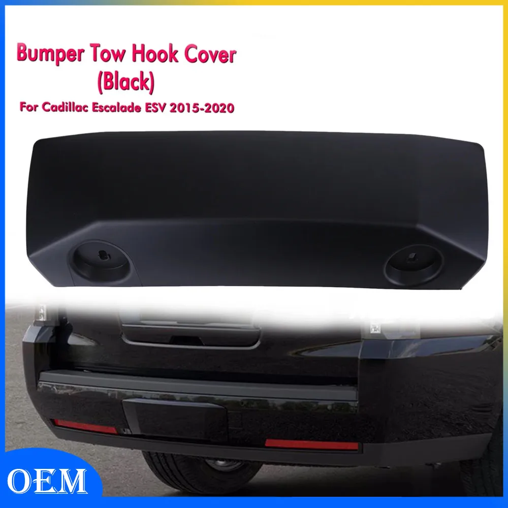 Rear Bumper Tow Hook Cover Compatible for Escalade ESV 2015-2020 Replaces 84410295 GM1180178
Rear Bumper Tow Hook Cover Compatible for Escalade ESV 2015-2020 Replaces 84410295 GM1180178
